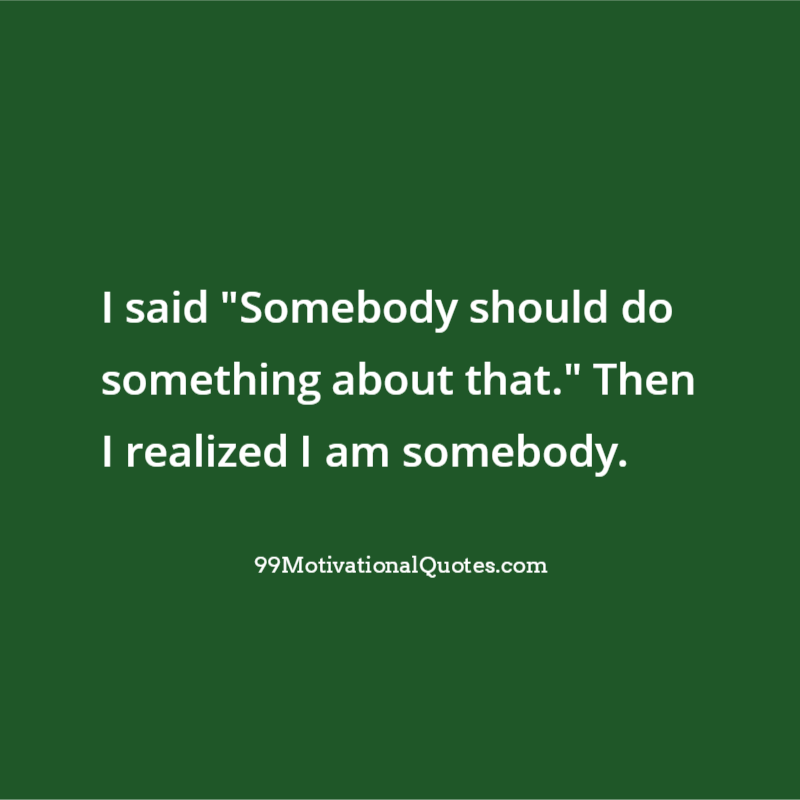 i-said-somebody-should-do